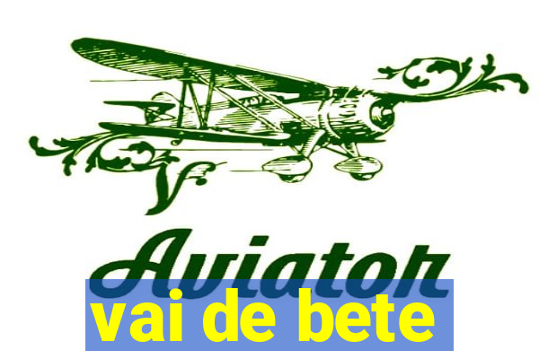 vai de bete